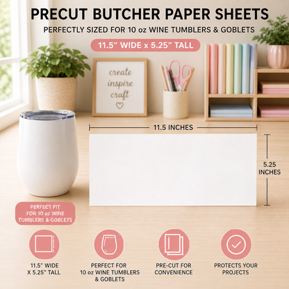 11.5" x 5.25" Precut Butcher Paper Sheets for 10 oz Wine Tumblers & Goblets