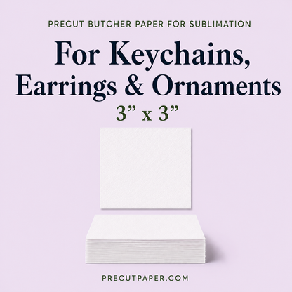 3" x 3" Precut Butcher Paper Sheets for Sublimation Keychains, Earrings & Small Ornaments